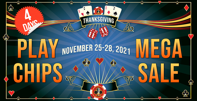 Thanksgiving Play Chips Mega Sale – November 25-28, 2021 – ClubWPT – Play  Poker Online To Win Cash & Prizes